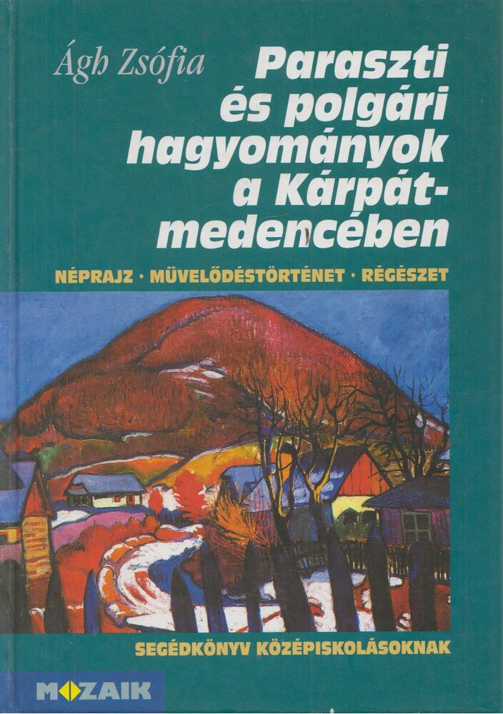 Ágh Zsófia - Paraszti és polgári hagyományok a Kárpát-medencében (Dedikált), Szeged 1998 antikvár könyv