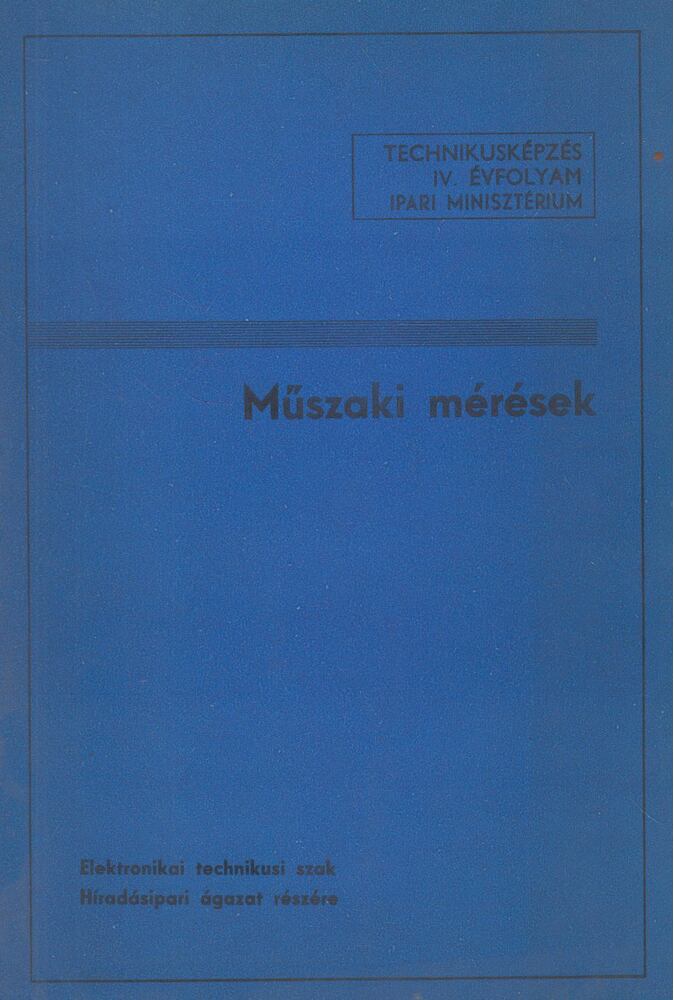 Borbély István - Műszaki mérések - Technikusképzés IV. évfolyam
