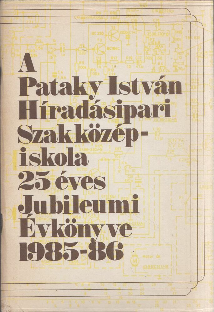  - A Pataky István Híradásipari Szakközépiskola 25 éves Jubileumi Évkönyve 1985-86, Budapest 1986 antikvár könyv