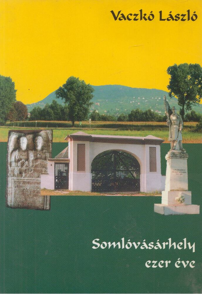 Vaczkó László - Somlóvásárhely ezer éve