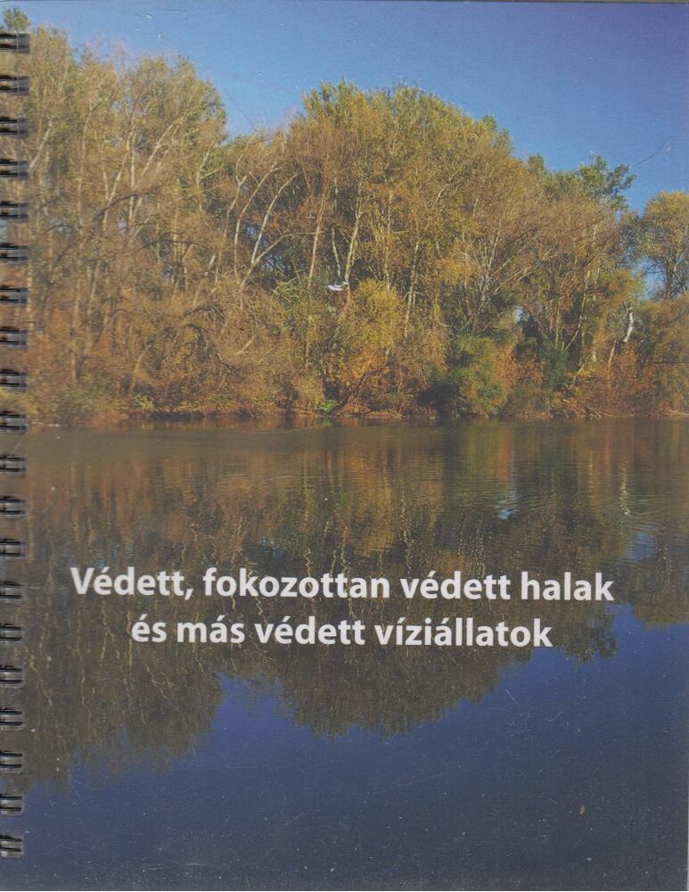 Hoitsy György - Védett, fokozottan védett halak és más víziállatok
