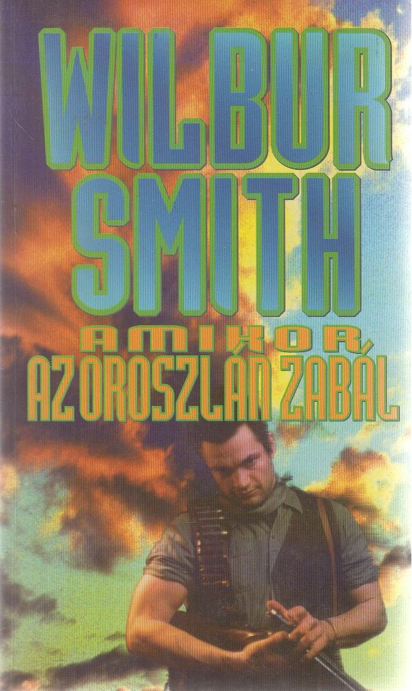 Wilbur Smith - Amikor az oroszlán zabál