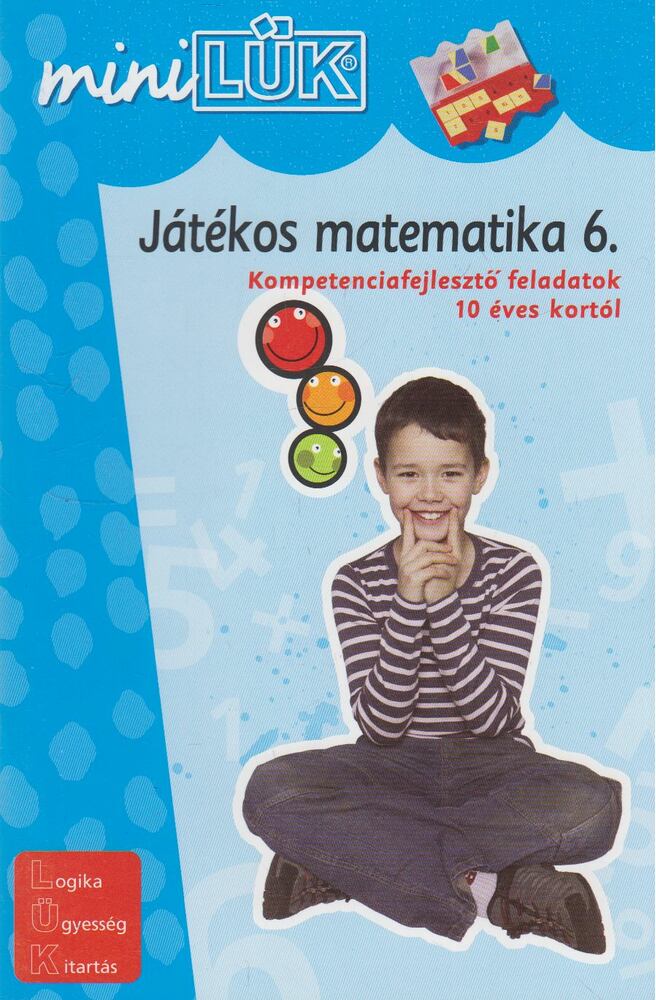 Marco Bettner, Dr. Erik Dignes, Heiner Müller - Játékos matematika 6. - Kompetencia fejlesztő gyakorlatok 4.o. - miniLÜK