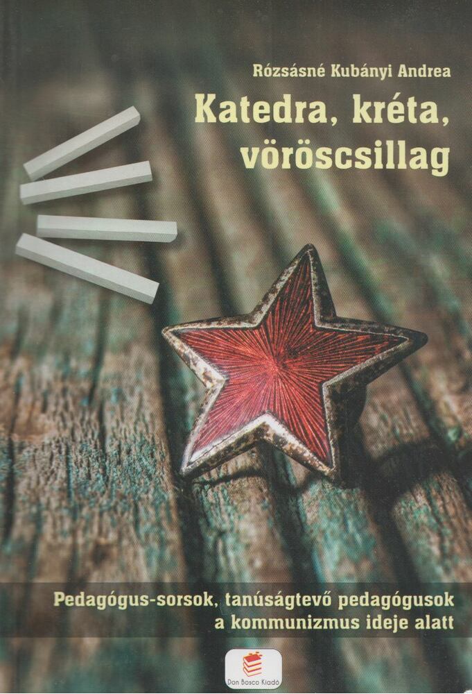 Rózsásné Kubányi Andrea - Katedra, kréta, vöröscsillag
