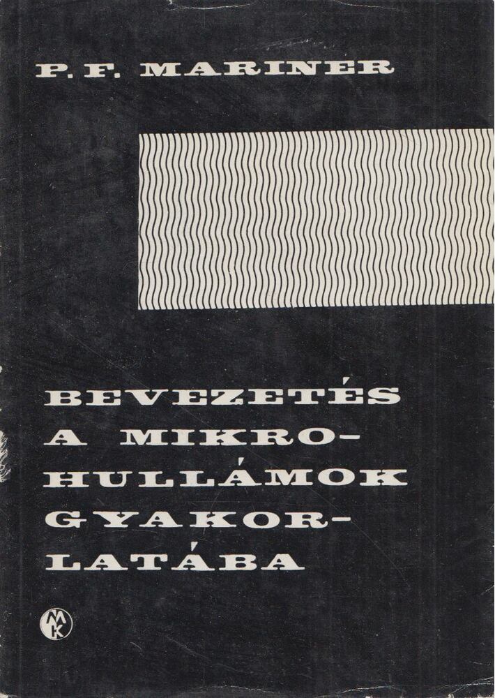 P. F. Mariner - Bevezetés a mikrohullámok gyakorlatába, Budapest 1965 antikvár könyv