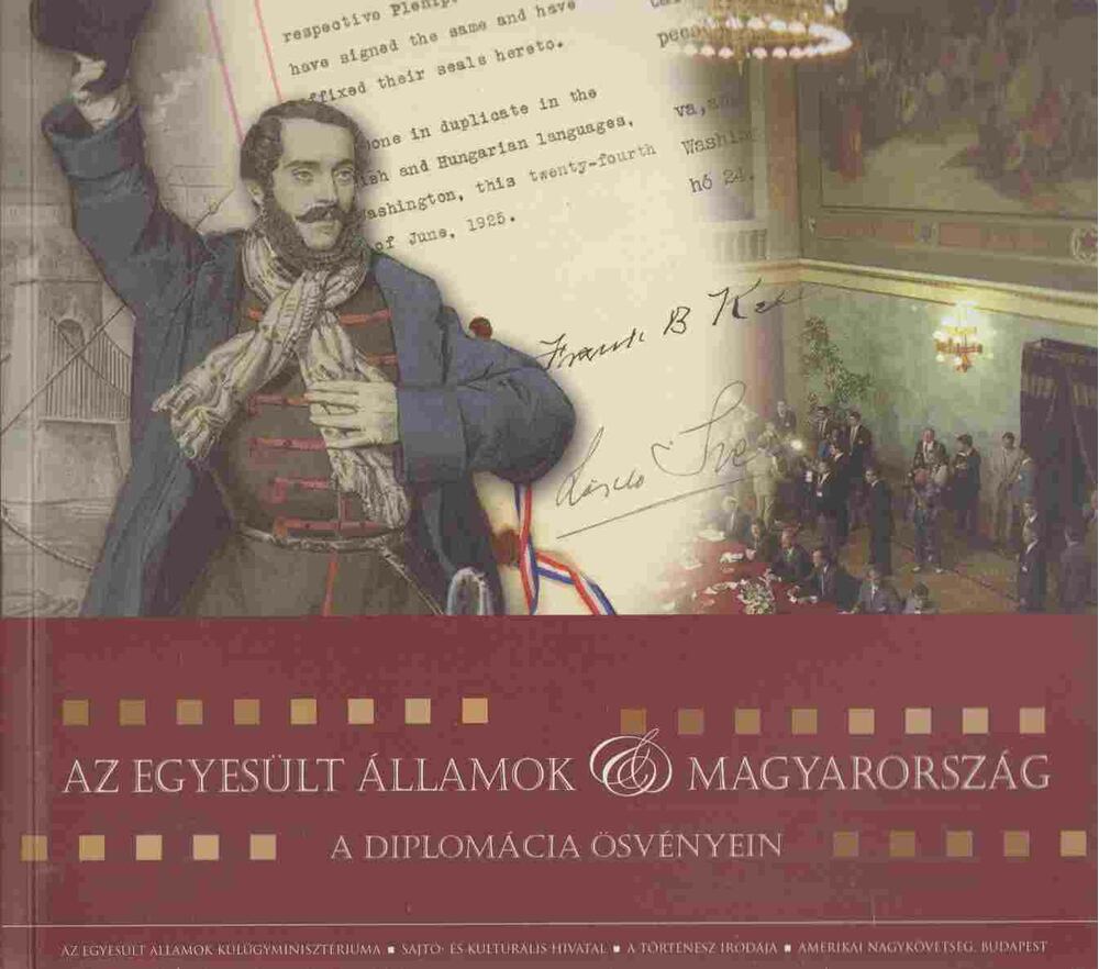 - Az Egyesült Államok & Magyarország a diplomácia ösvényein - Az Egyesült Államok & Magyarország a diplomácia ösvényein, Budapest 2012 antikvár könyv