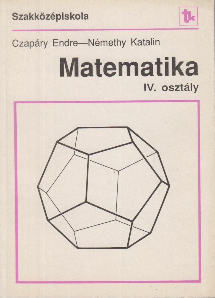 Czapáry Endre, Némethy Katalin - Matematika IV. Czapáry Endre, Némethy Katalin - Matematika IV., Budapest 1991 antikvár könyv