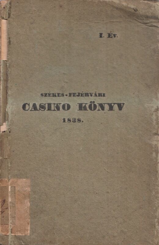 - Székes-fejérvári Casino könyv – 1ső év (1838) - Székes-fejérvári Casino könyv – 1ső év (1838), Székesfehérvár 1838 antikvár könyv