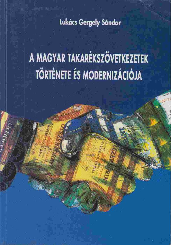 Lukács Gergely Sándor - A magyar takarékszövetkezetek története és modernizációja
