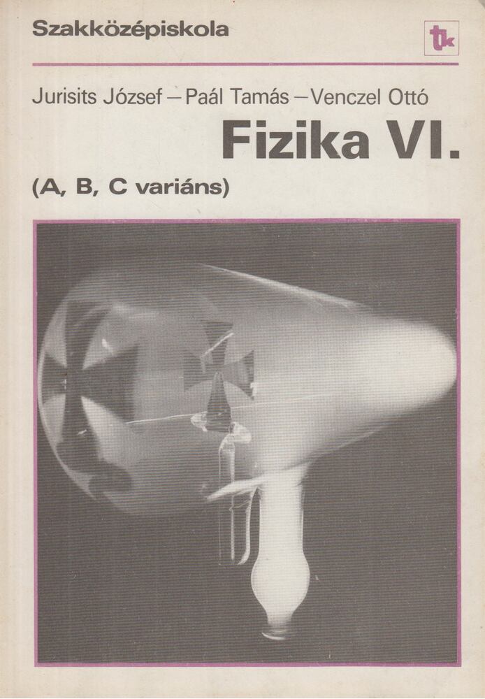 Venczel Ottó,Paál Tamás,Jurisits József dr. - Fizika VI.