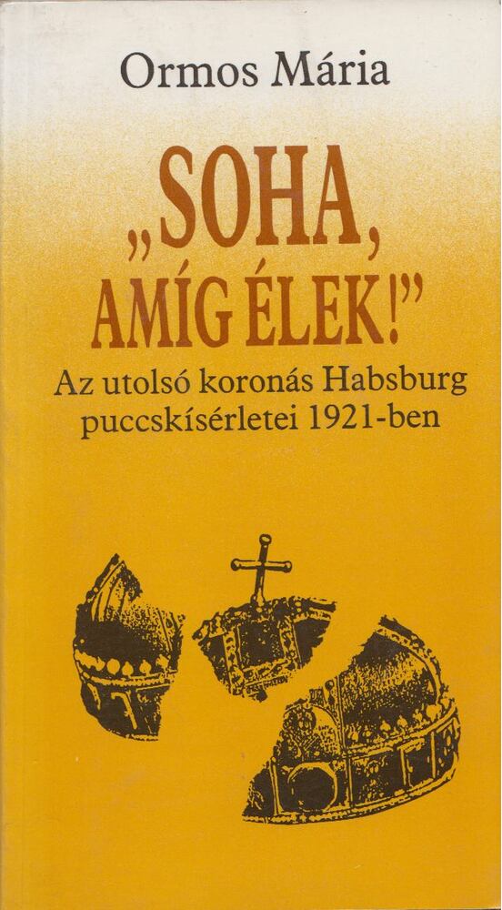 Ormos Mária - "Soha amíg élek!"