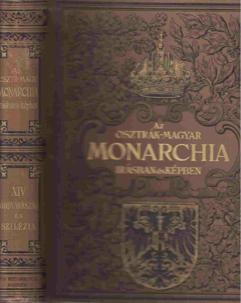  - Az Osztrák-Magyar Monarchia irásban és képben XIV. - Morvaország és Szilézia