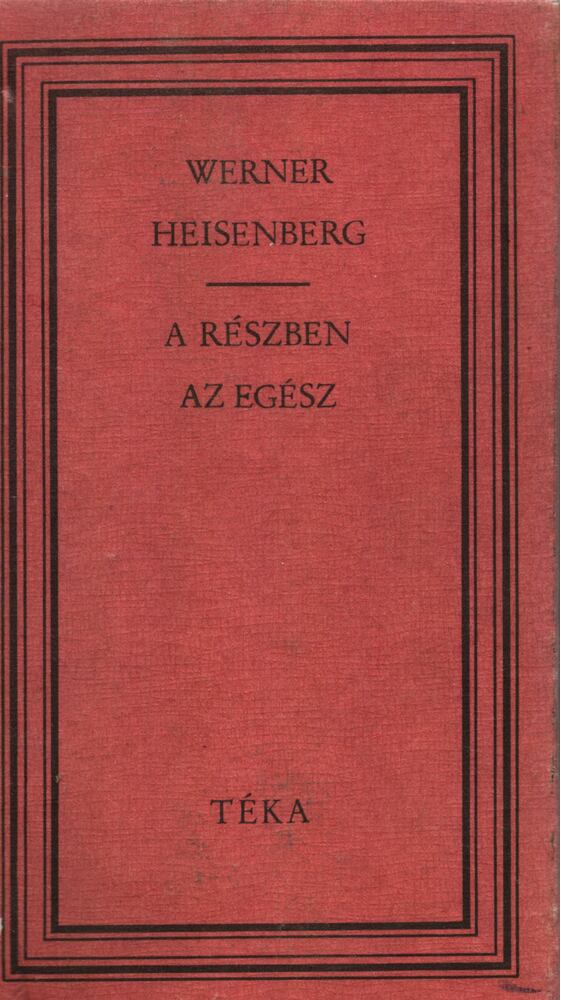 Werner Heisenberg - A részben az egész