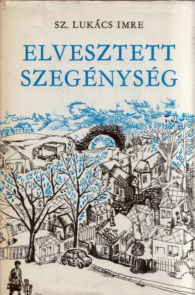 Sz. Lukács Imre - Elvesztett szegénység