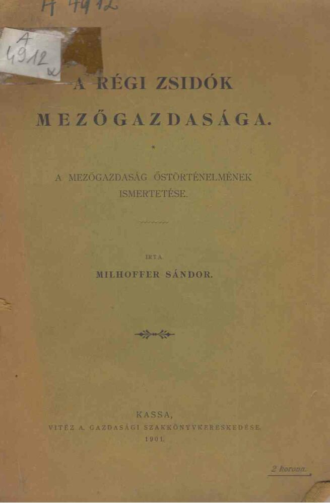 Milhoffer Sándor - A régi zsidók mezőgazdasága Milhoffer Sándor - A régi zsidók mezőgazdasága, Kassa 1901 antikvár könyv