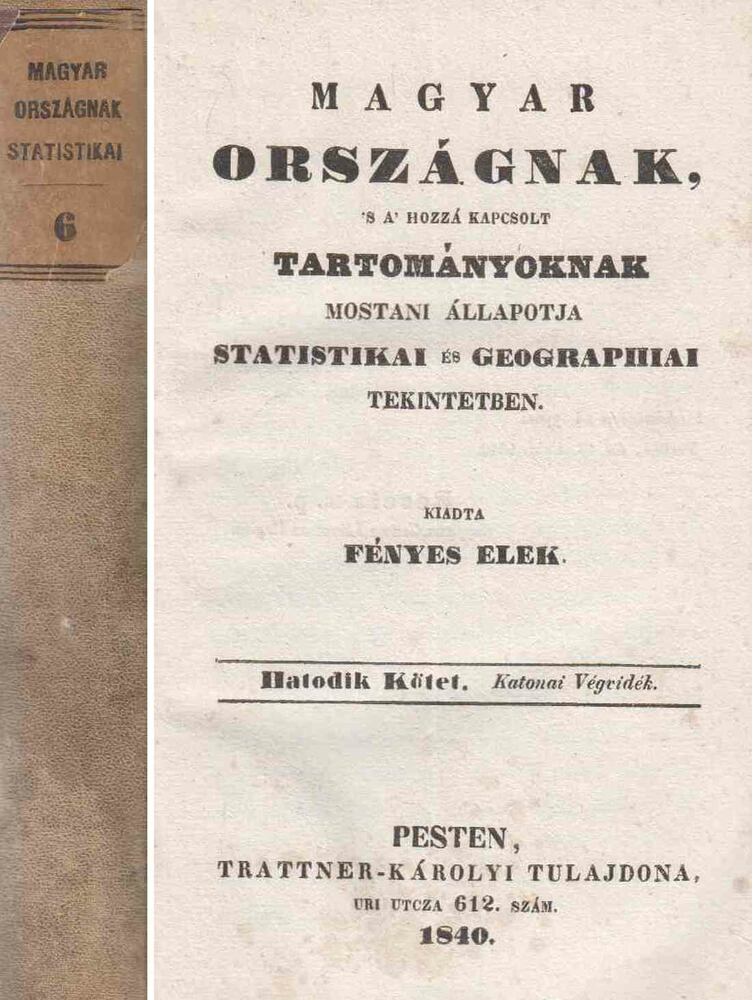 Fényes Elek - Magyar Országnak, 's a' hozzá kapcsolt tartományoknak mostani állapotja VI., Pest 1840 antikvár könyv