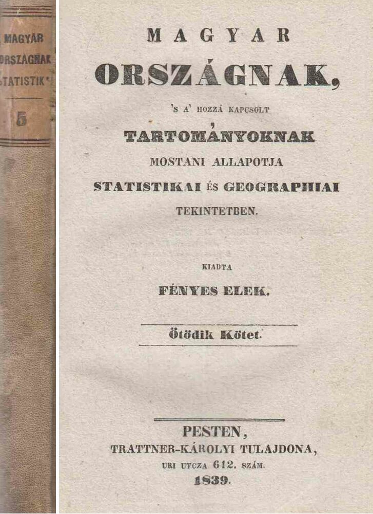 Fényes Elek - Magyar Országnak, 's a' hozzá kapcsolt tartományoknak mostani állapotja V., Pest 1839 antikvár könyv