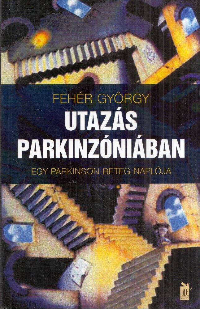 Fehér György - Utazás Parkinzóniában