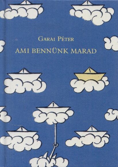 Garai Péter - Ami bennünk marad (dedikált)