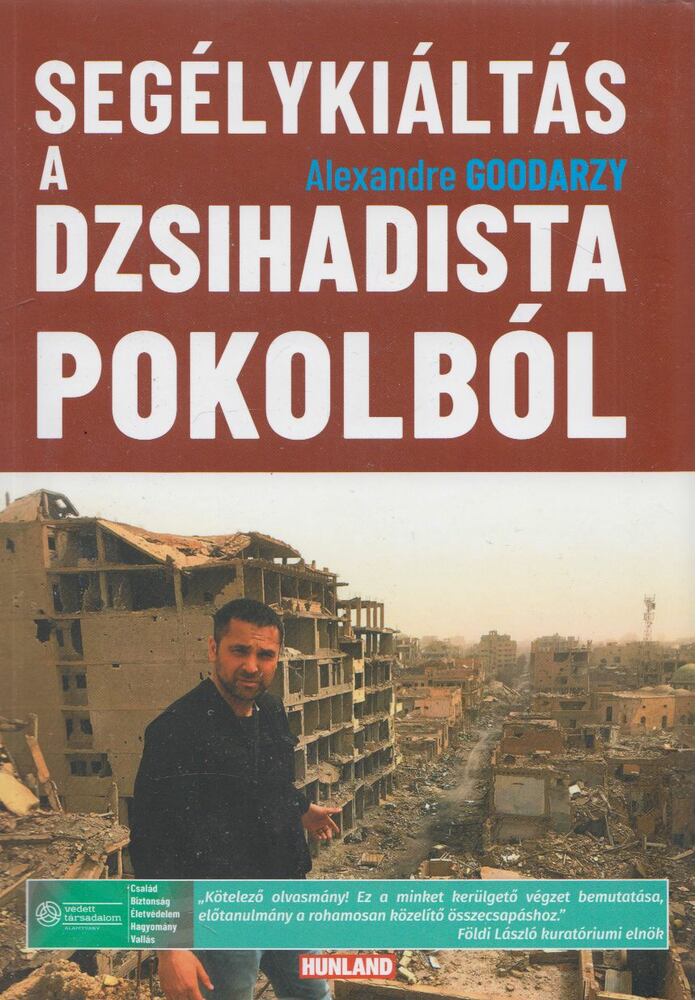 Alexander Goodarzy - Segélykiáltás ​a dzsihadista pokolból,  2021 antikvár könyv