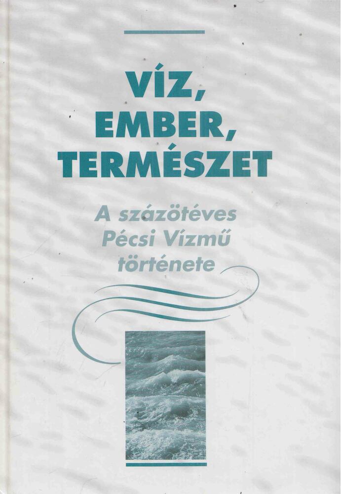 Dr. Szirtes Gábor (szerk.) - Víz, ember, természet