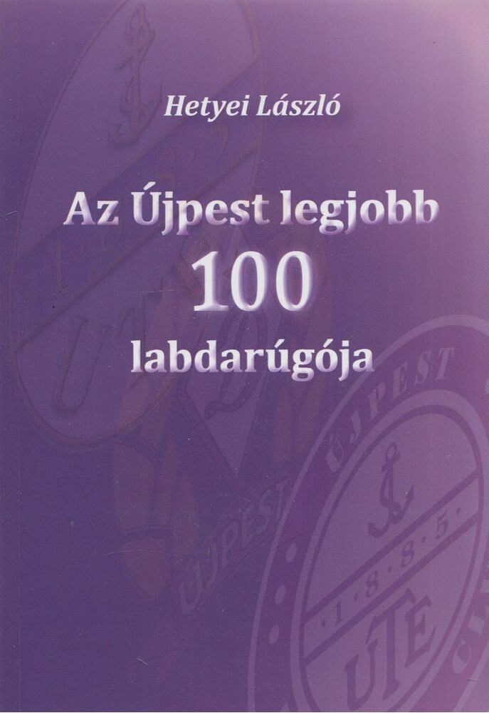 Hetyei László - Az Újpest legjobb 100 labdarúgója