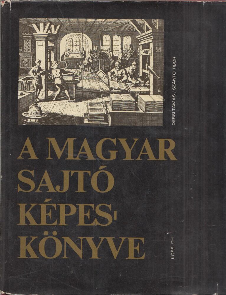 Dersi Tamás,Szántó Tibor - A magyar sajtó képeskönyve (dedikált)
