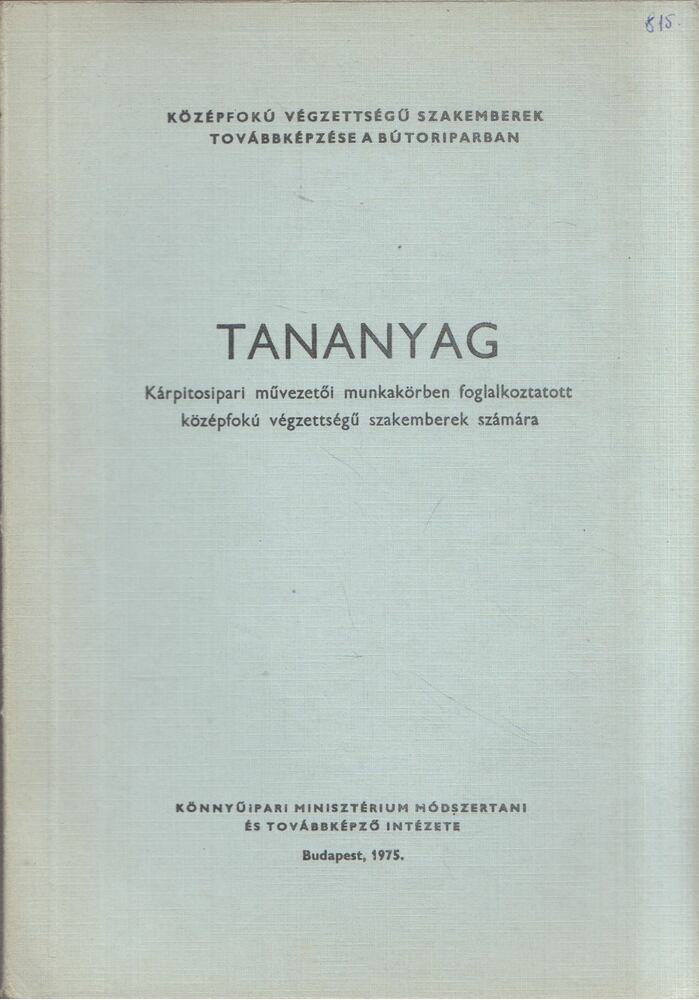 Lesti Sándor - Tananyag kárpitosipari művezetői munkakörben foglalkoztatott középfokú végzettségű szakemberek számára, Budapest 1975 antikvár könyv