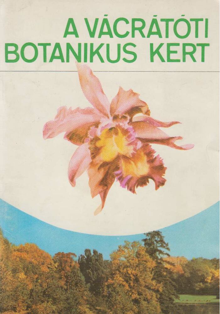 Tóth Imre,Ujvárosi Miklós - A vácrátóti botanikus kert