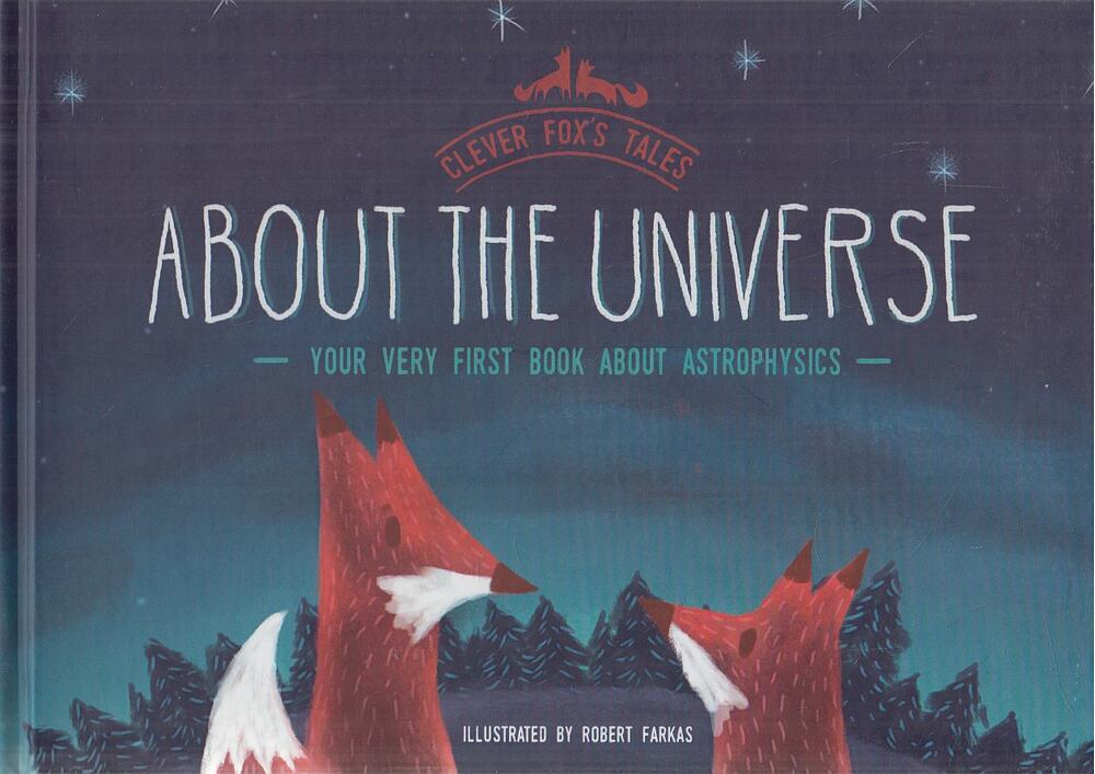 Farkas Róbert - Clever Fox's Tales - About the Universe