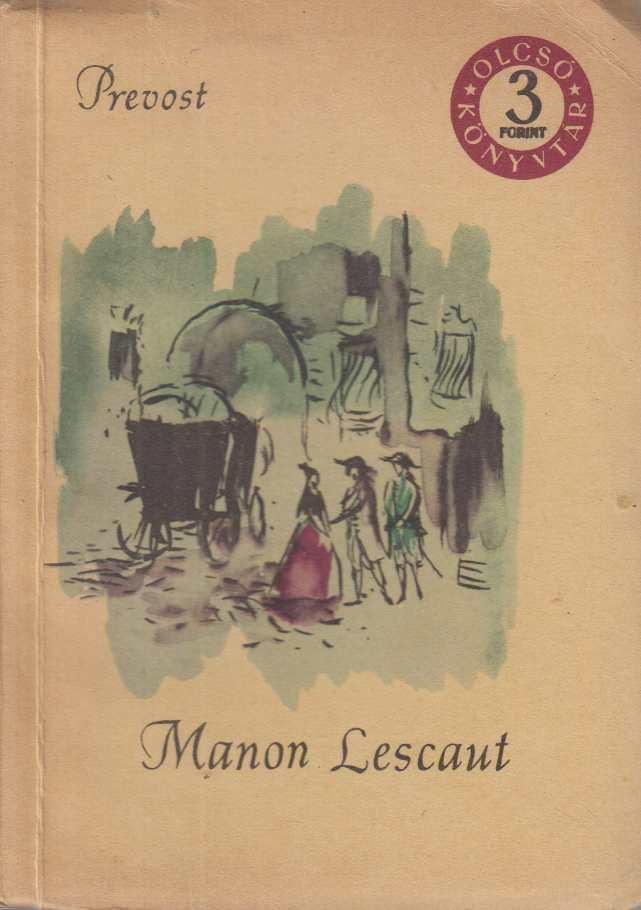 Prévost, Antoine-Francois - Manon Lescaut és Des Grieux lovag története