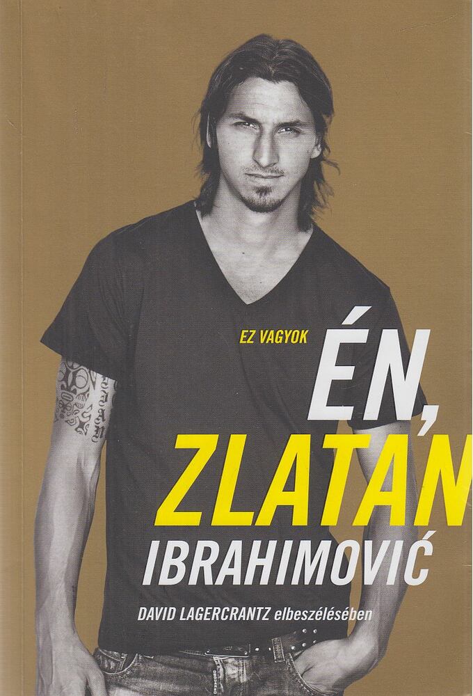 David Lagercrantz,Zlatan Ibrahimovic - Ez vagyok én, Zlatan Ibrahimović
