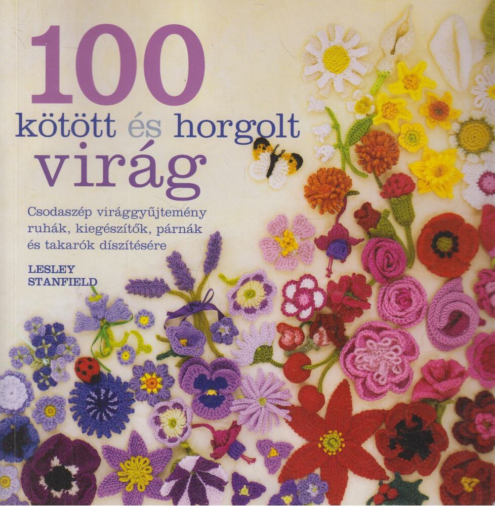 Lesley Stanfield - 100 kötött és horgolt virág