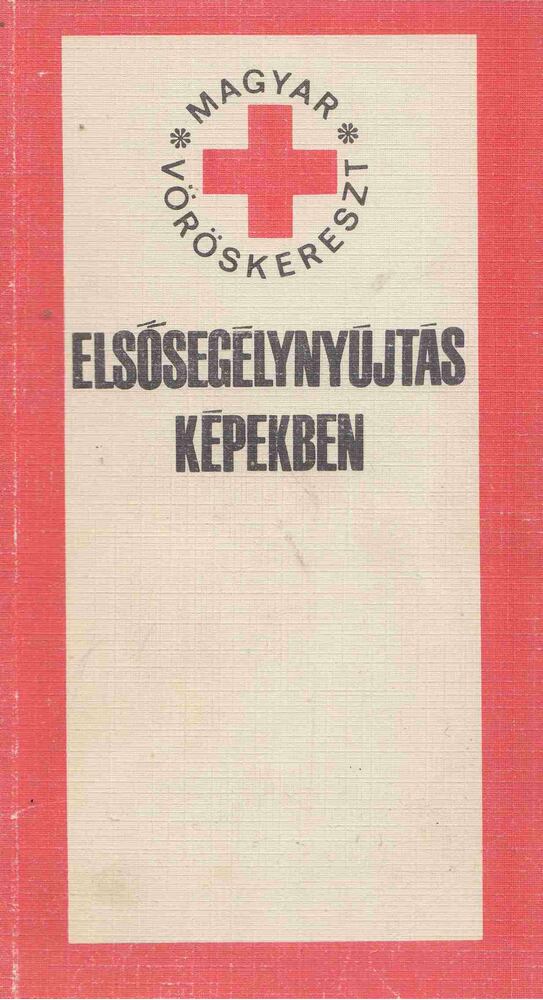 Dr. Bencze Béla,Dr. Székely Ottó,Dr. Varga Péter - Elsősegélynyújtás képekben