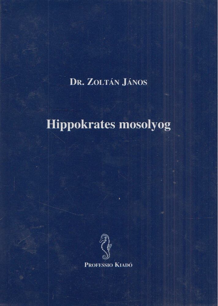 Dr. Zoltán János - Hippokrates mosolyog