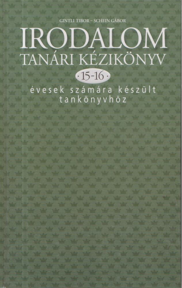 Gintli Tibor, Schein Gábor - Irodalom tanári kézikönyv 15-16 évesek számára készült tankönyvhöz, Budapest 1998 antikvár könyv