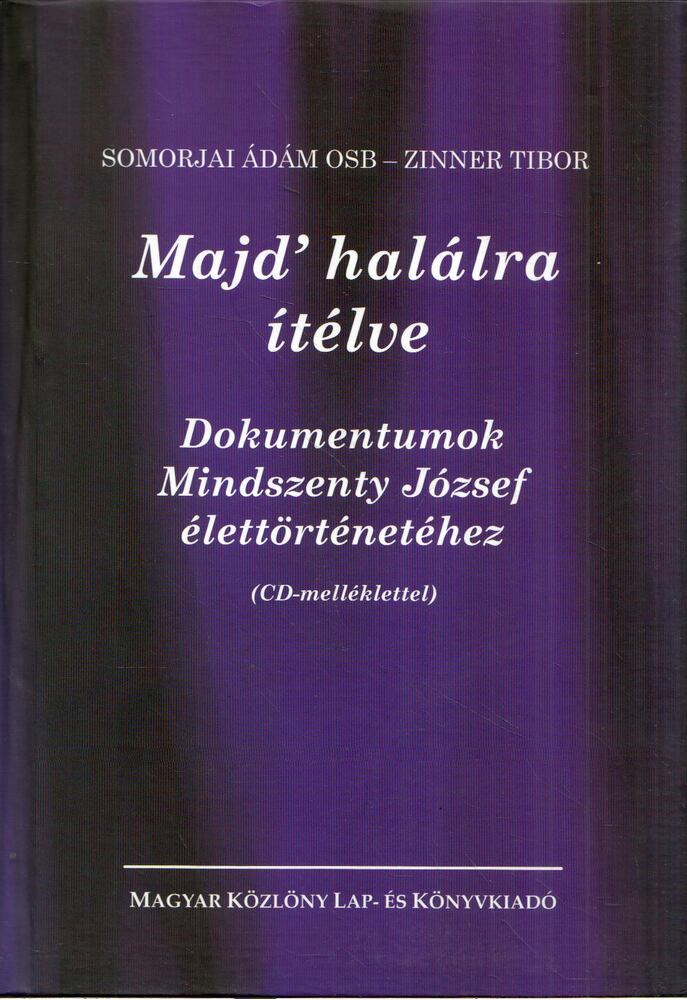 Somorjai Ádám, Zinner Tibor - Majd' halálra ítélve, Budapest 2008 antikvár könyv