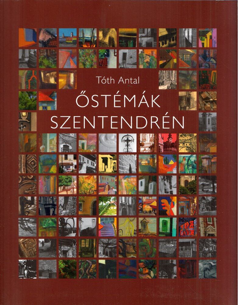 Tóth Antal - Őstémák Szentendrén