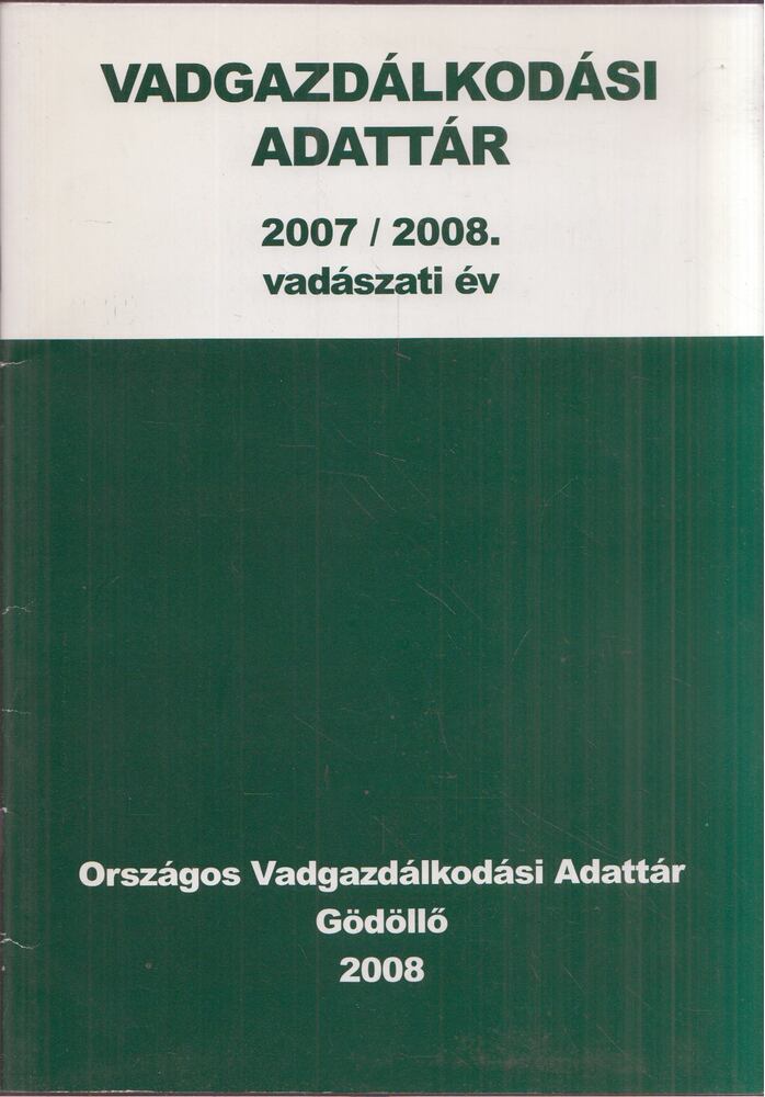 Csányi Sándor,Lehoczki Róbert,Sonkoly Krisztina - Vadgazdálkodási Adattár 2007/2008. vadászati év