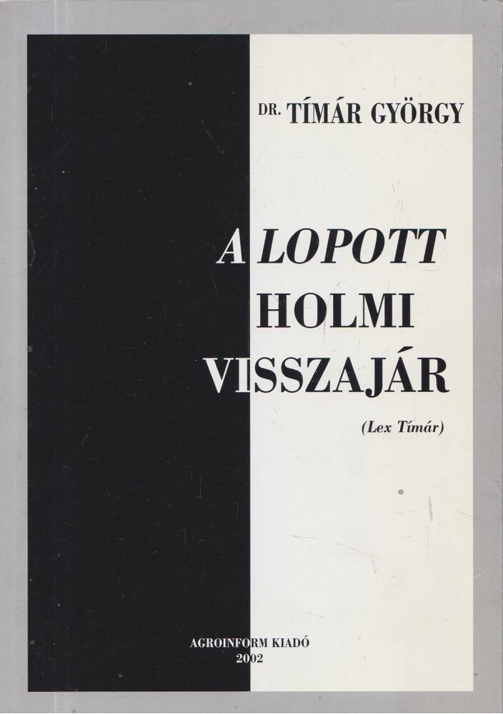 Dr. Tímár György - A lopott holmi visszajár (Lex Tímár) (dedikált)