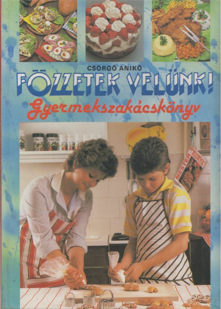 Csörgő Anikó - Főzzetek velünk!