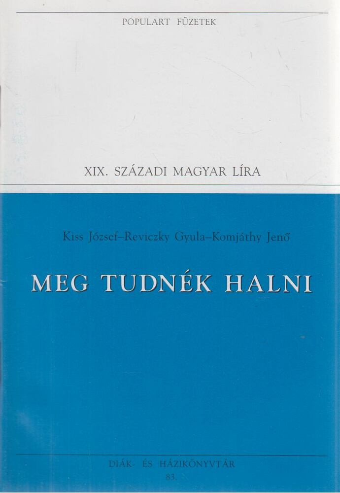 Reviczky Gyula,Kiss József,Komjáthy Jenő - Meg tudnék halni