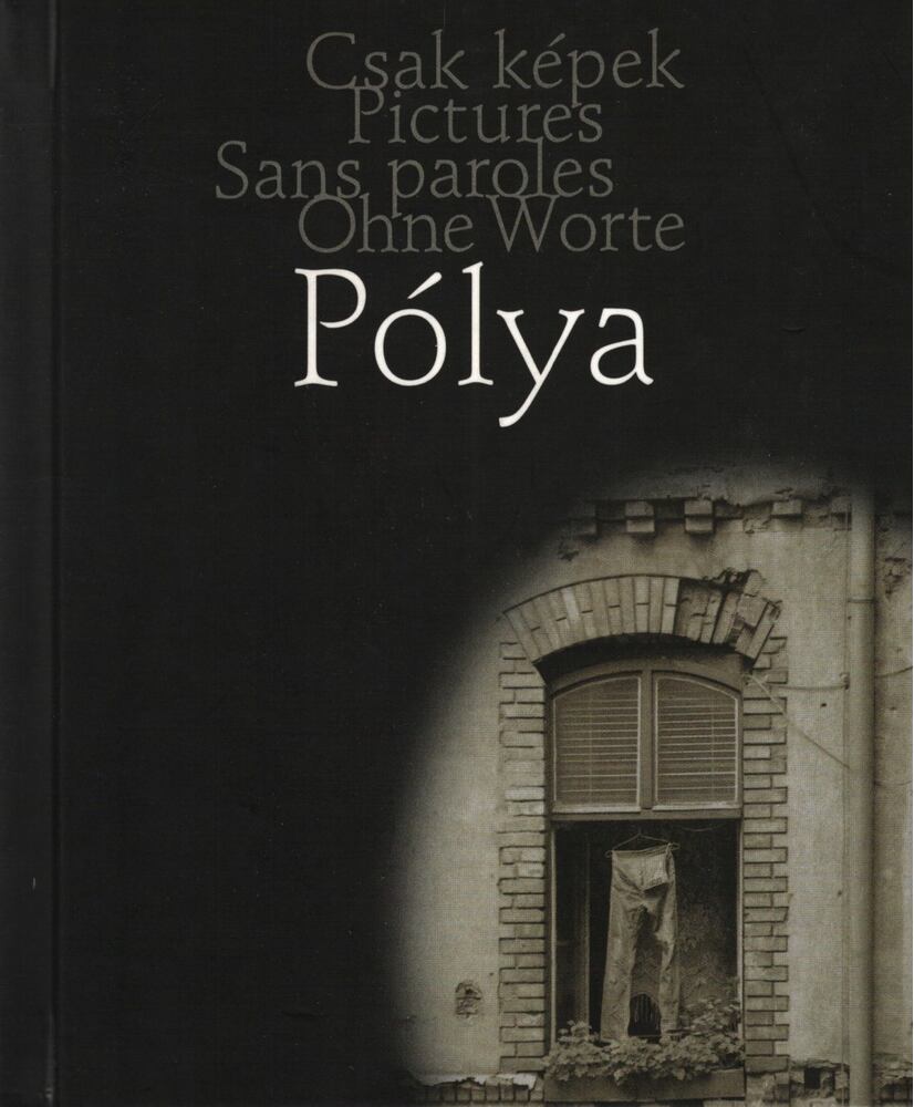 Pólya Zoltán - Odakinn ​és idebenn / Outside and inside / Dehors et dedans / Dort draussen und hier drinnen