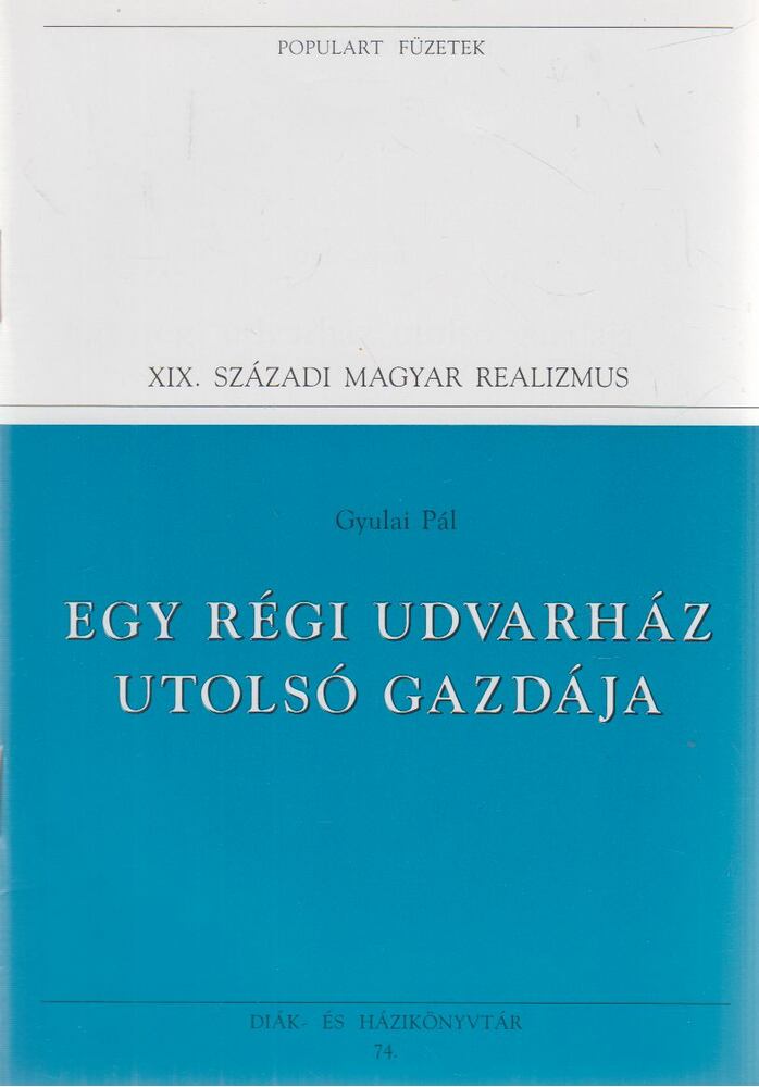 Gyulai Pál - Egy régi udvarház utolsó gazdája