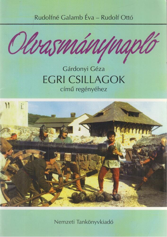 Rudolfné Galamb Éva,Rudolf Ottó - Olvasmánynapló Gárdonyi Géza Egri csillagok című regényéhez