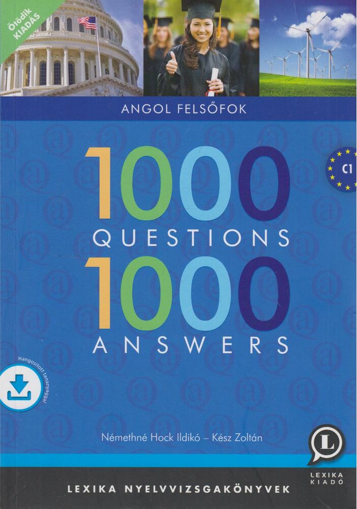 NÉMETHNÉ HOCK, ILDIKÓ - KÉSZ, ZOLTÁN - 1000 Questions 1000 Answers - Angol felsőfok, Székesfehérvár 2016 antikvár könyv
