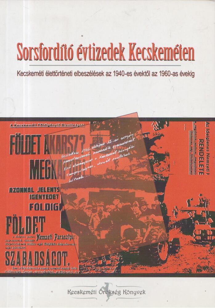 Rigó Róbert - Sorsfordító évtizedek Kecskeméten