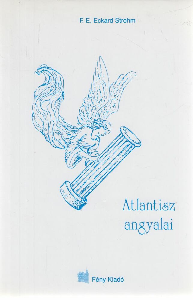 F. E. Eckard Strohm - Atlantisz angyalai