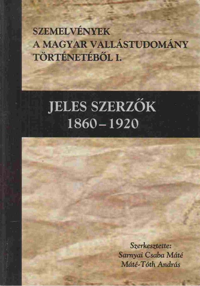 Sarnyai Csaba Máté (szerk.),Máté-Tóth András (szerk.) - Jeles szerzők 1860-1920