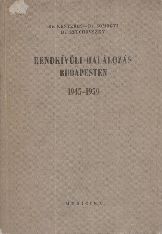 Kenyeres Imre,Somogyi Endre,Szuchovszky Gyula - Rendkívüli halálozás Budapesten 1945–1959